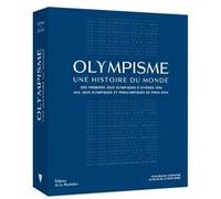 Olympisme, Une Histoire Du Monde - Des Premiers Jeux Olympiques D'athènes 1896 Aux Jeux Olympiques Et Paralympiques De Paris 2024