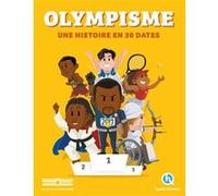 Olympisme, une histoire en 30 dates Mathilde Sallé de Chou (Auteur), Bruno Wennagel (Illustration), Mathieu Ferret (Illustration), Mathilde Tuffin (Illustration), Guillaume Biasse (Illustration), Nuno