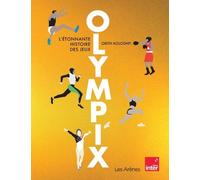 Olympix - L'étonnante histoire des jeux - Orith Kolodny - Les Arenes Eds - broché - Guide