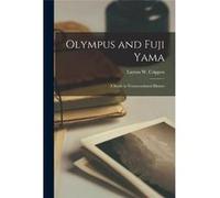 Olympus and Fuji Yama a Study in Transcendental History - Creative Media Partners LLC - Creative Media Partners LLC - Livre en Anglais Creative Media Partners LLCCreative Media Partners LLC (Auteur)