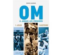 OM, À jamais les premiers Mario Albano (Auteur)