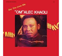 OM ALEC KHAOLI - Say You Love Me/45rpm