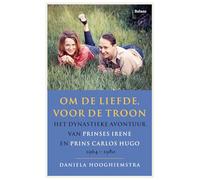 Om de liefde voor de troon: het dynastieke avontuur van Prinses Irene en Prins Carlos Hugo 1964-1980