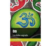 Om: La Sílaba Sagrada (Desentrañando El Panteón Hindú: Tu Guía Esencial De Dioses, Diosas, Mitos, Leyendas, Textos Védicos Y Sabiduría Ancestral (Usa))