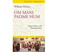 Om mani padme hum: Meine China- und Tibetexpedition