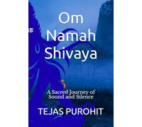 Om Namah Shivaya: A Sacred Journey of Sound and Silence