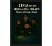 Oma and The Three Little Villains: Maggie’s Missing Cloak