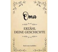 Oma erzähl deine Geschichte | Buch zum Ausfüllen: Oma erzähl aus deinem Leben | Ein Erinnerungsbuch zum Ausfüllen und Weitergeben an Ihre Kinder und ... Oma-Tag, Geburtstag oder Weihnachten
