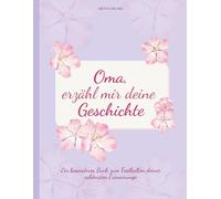 Oma, erzähl mir deine Geschichte: Ein besonderes Buch zum Festhalten deiner schönsten Erinnerungen (German Edition)