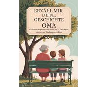 Oma, erzähl mir deine geschichte: Ein Erinnerungsbuch zum Teilen von Erfahrungen, Werten und Familiengeschichten