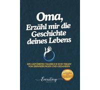 Oma, Erzähl mir die Geschichte deines Lebens: Ein geführtes Erinnerungsjournal zum Teilen von Erinnerungen und Gedanken