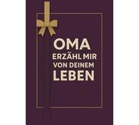 Oma Erzähl Mir Von Deinem Leben: Das liebevolle Erinnerungsbuch - Über 100 Fragen zum Ausfüllen, die deine persönliche Geschichte zu einem unvergesslichen Familienerbe machen