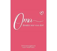 Oma, erzähl mir von dir: Das Erinnerungsbuch zum Ausfüllen