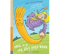 Oma Fix und das gelbe Band: Deutsche Lektüre für das 1. und 2. Lernjahr. Buch mit Audio via ELI Link-App