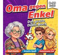 Oma gegen Enkel - Das große Duell-Buch: Ein interaktives Mitmachbuch für Großmutter und Enkelkind. Spiele, Rätsel & gemeinsame Erinnerungen. Für Senioren und Kinder von 8 bis 13 Jahren.