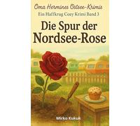 Oma Hermines Ostsee-Krimis: Die Spur der Nordsee-Rose: Ein Haffkrug Cozy Crime (Band 3)