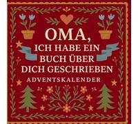 Oma, ich habe ein Buch über dich geschrieben Adventskalender: 24 Tage voller Erinnerungen, Liebe & kleinen Fragen an meine liebste Oma