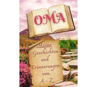 Oma: Meine Geschichten und Erinnerungen von A bis Z