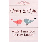 Oma & Opa, erzählt mal aus eurem Leben: Liebevolles Buch zum Ausfüllen "Opa, Oma erzähl mal!"