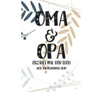 Oma & Opa, erzählt mal: Außergewöhnliches, persönliches und kreatives Geschenk für die Großeltern | Liebevolles Erinnerungsbuch "Opa, Oma erzähl mal"!