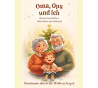 Oma, Opa und ich: Kleine Geschichten voller Herz und Malspaß
