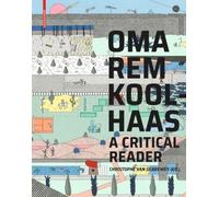 Oma/Rem Koolhaas: A Critical Reader From Delirious New York to S, M, L, XL