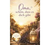 Oma, schön, dass es dich gibt - Geschenkbuch voller Erinnerungen, Dankbarkeit und Herzensbotschaften für die beste Oma der Welt