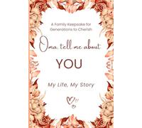 Oma tell me about you: A Grandmother's Guided Journal for Sharing Life's Memories