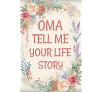 Oma Tell Me Your Story: A German Grandmother's Guided Journal and Memory Keepsake to Record Your Life and Family Heritage.