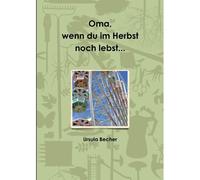 Oma, Wenn Du Im Herbst Noch Lebst...