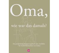 Oma, wie war das damals?: Ein liebevolles Erinnerungsbuch zum Ausfüllen - Familiengeschichte, Kindheit, Deutsche Teilung & Wiedervereinigung
