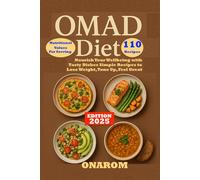 OMAD DIET: Nourish Your Wellbeing with Tasty Dishes: Simple Recipes to Lose Weight, Tone Up, Feel Great