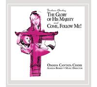 Omaha Cantata Choir - The Glory of His Majesty and Come, Follow Me