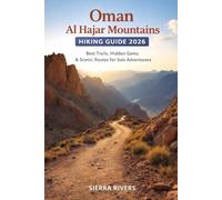 OMAN AL HAJAR MOUNTAINS HIKING GUIDE 2026: Best Trails, Hidden Gems & Scenic Routes for Solo Adventurers