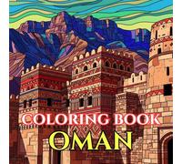 Oman Coloring Book for Adults: Desert Landscapes, Mosques, Forts, Wadis, Arabian Coast & Traditional Omani Culture for Relaxation and Stress Relief
