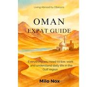 OMAN EXPAT GUIDE: Everything you need to live, work and understand daily life in the Gulf region