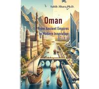 Oman From Ancient Empires to Modern Innovation