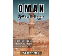 OMAN Guida di viaggio 2026: Vivi la magia delle mille e una notte nei campi nel deserto, nei lussuosi centri benessere e nei pittoreschi resort sul mare