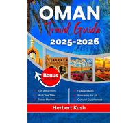 OMAN TRAVEL GUIDE2026: A Comprehensive Journey Through Ancient Forts, Stunning Deserts, Pristine Beaches, Vibrant Culture, and Hidden Gems Awaiting Your Discovery
