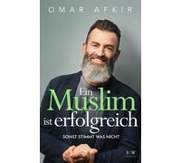 Omar Afkir Ein Muslim ist erfolgreich - sonst stimmt was nicht: DE (Poche)