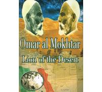 Omar Al Mokhtar Lion du désert (La biographie de Shaikh Omar Al Mokhtar)