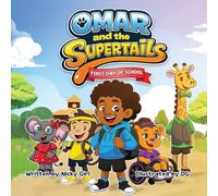 Omar and the SuperTails: First Day of School: A Confidence-Building Back-to-School Picture Book About Friendship, Inclusion, and Being Yourself