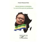 Omar Bongo Ondimba – Le secret d'un pouvoir pacificateur – L'Harmattan