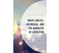 Omar Cabezas Nicaragua and the Narrative of Liberation by Jose Maria Mantero Jose Maria Mantero (Auteur)