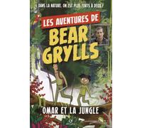 Omar et la jungle - Bear Grylls - Gremese - broché - Roman junior dès 9 ans