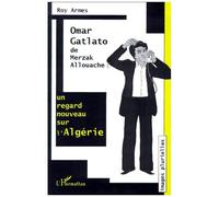 Omar gatlato de merzak allouache Un nouveau regard sur l'Algérie - Roy Armes - L'harmattan - broché - Livre