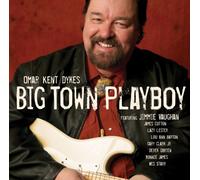 Omar Kent Dykes - Big Town Playboy