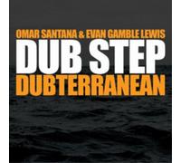 Omar Santana & Evan Gamble Lew - Dub Step: Dubterranean [Import]