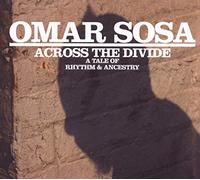 Omar Sosa - Across the Divide: A Tale of Rhythm and Ancestry