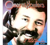 Omar & The Howlers - I Told You So